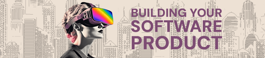 Building Your Software Product – What to Expect